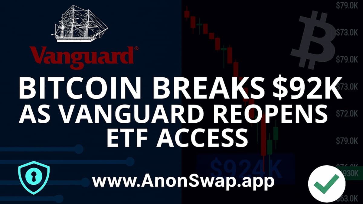 Bitcoin Breaks $92K as Vanguard Reopens ETF Access — split-screen visual showing Vanguard’s logo and ETF trading screen on one side, and Bitcoin price charts surging on the other. Cyan accents for privacy rails and a green check for the official AnonSwap domain.